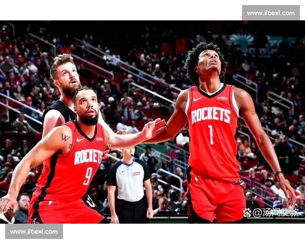 火箭对决篮网焦点战直播前瞻球星碰撞看点十足实力较量引爆关注